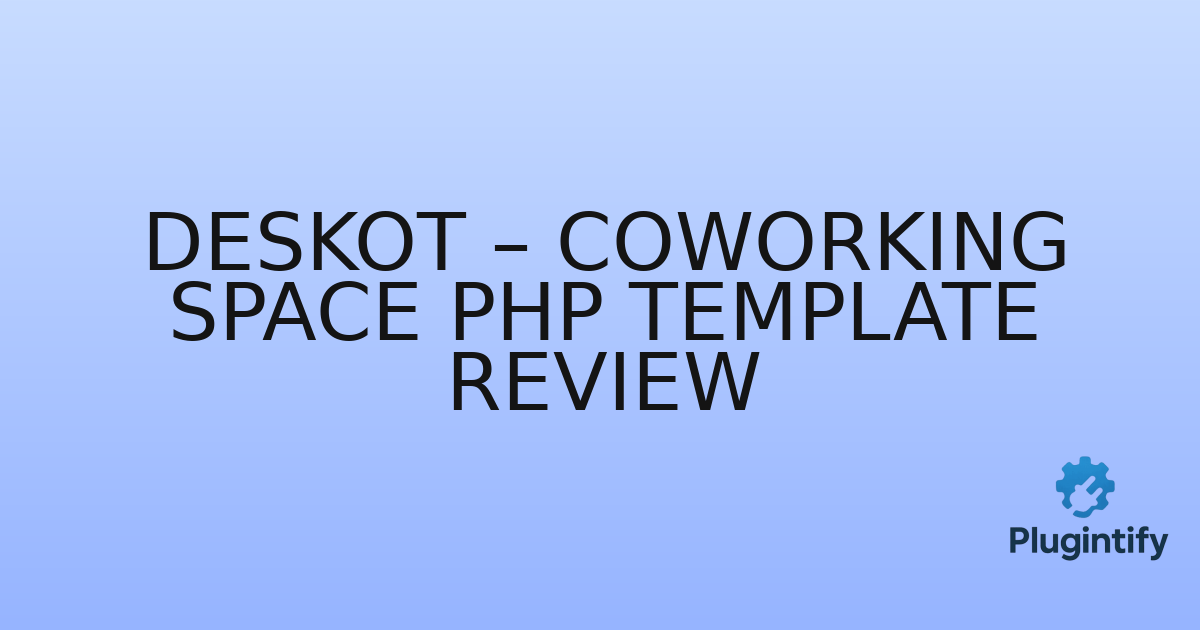 You are currently viewing Deskot – Coworking Space PHP Template Review