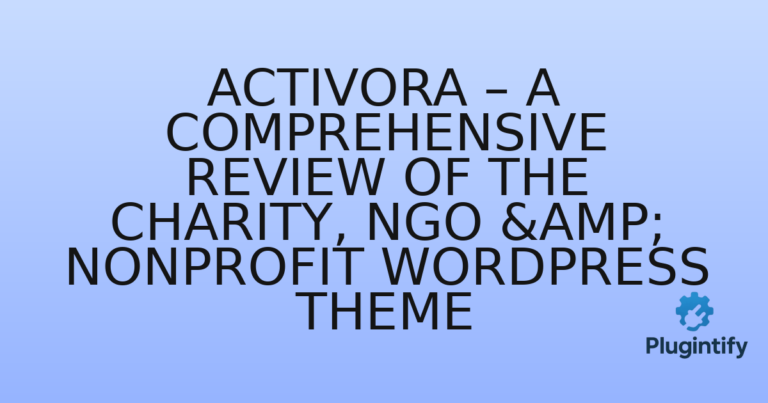 Read more about the article Activora – A Comprehensive Review of the Charity, NGO & Nonprofit WordPress Theme