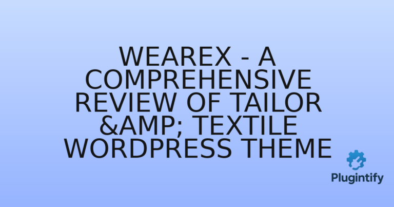 Read more about the article Wearex – A Comprehensive Review of Tailor & Textile WordPress Theme