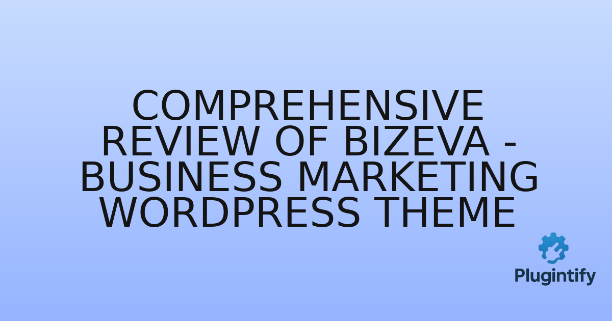 You are currently viewing Comprehensive Review of Bizeva – Business Marketing WordPress Theme
