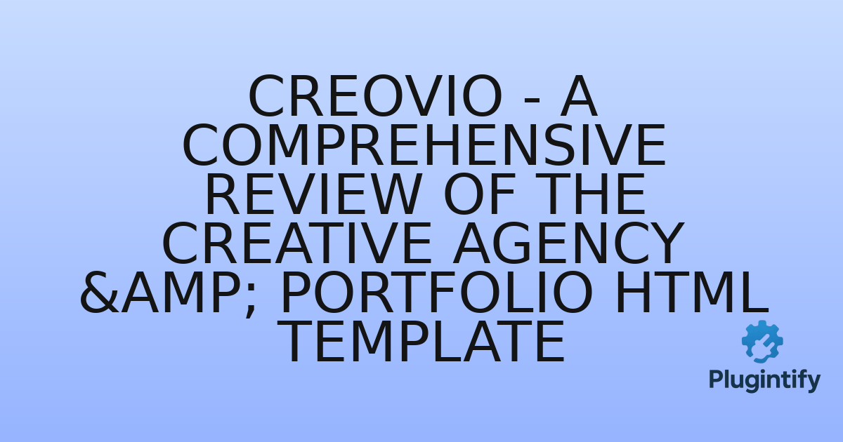 You are currently viewing Creovio – A Comprehensive Review of the Creative Agency & Portfolio HTML Template