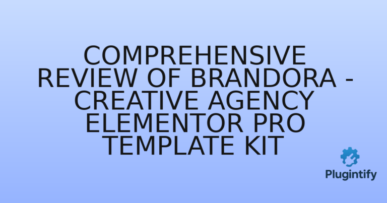 Read more about the article Comprehensive Review of Brandora – Creative Agency Elementor Pro Template Kit