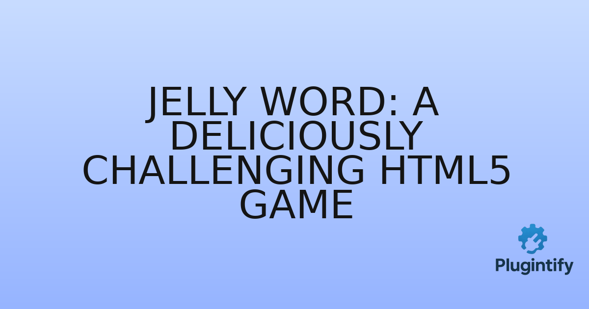 You are currently viewing Jelly Word: A Deliciously Challenging HTML5 Game
