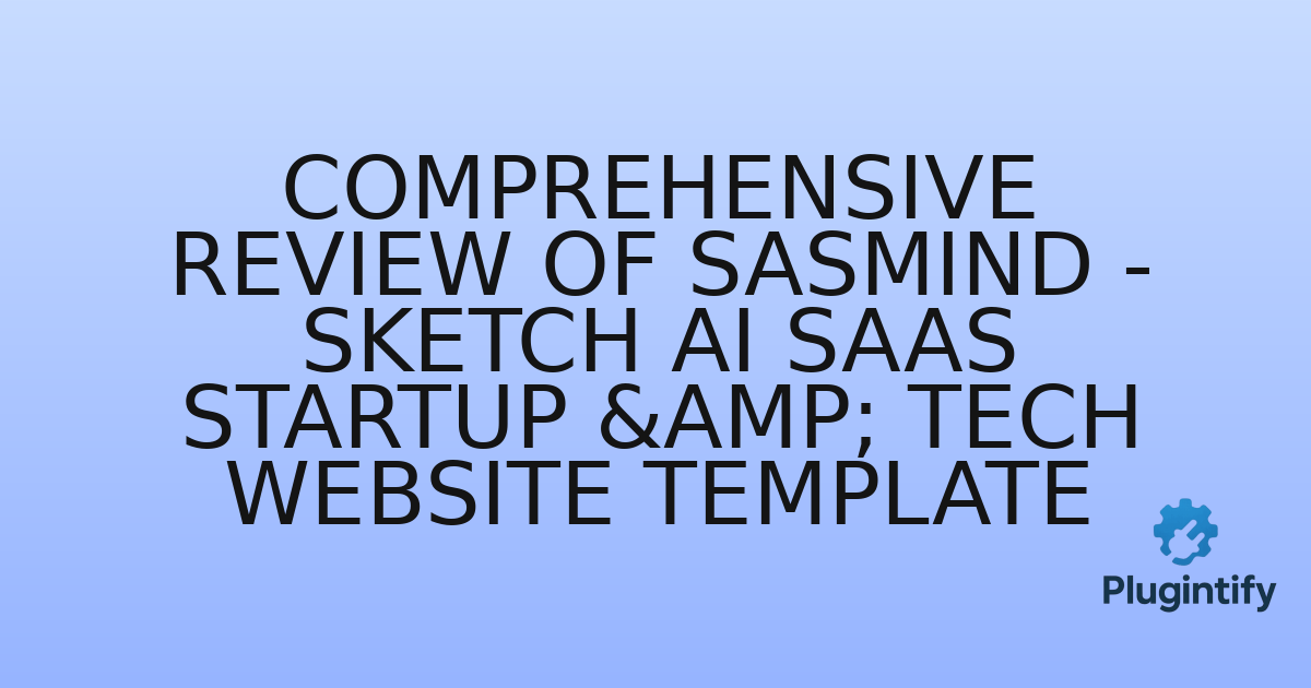 You are currently viewing Comprehensive Review of SasMind – Sketch AI SaaS Startup & Tech Website Template