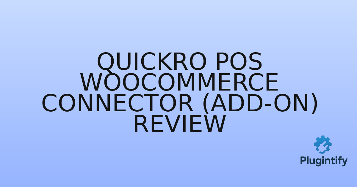 You are currently viewing Quickro POS WooCommerce Connector (Add-on) Review