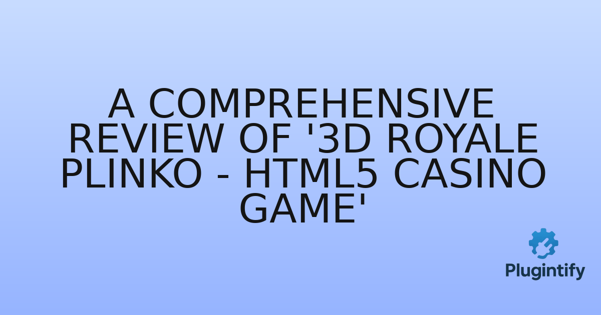 You are currently viewing A Comprehensive Review of ‘3D Royale Plinko – HTML5 Casino Game’