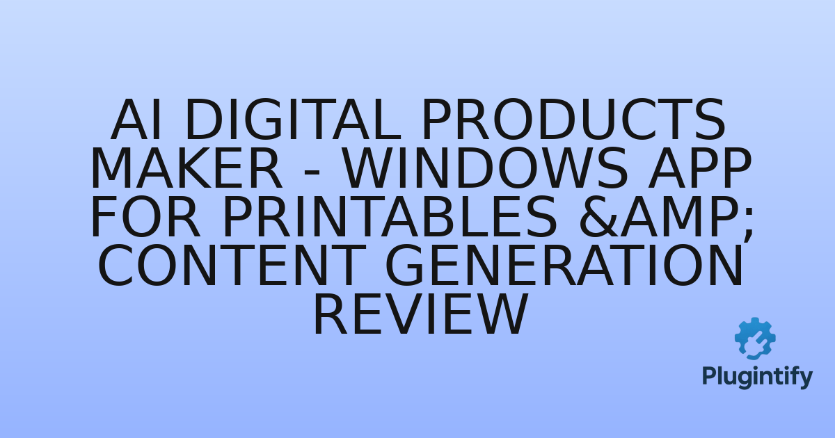 You are currently viewing AI Digital Products Maker – Windows App for Printables & Content Generation Review