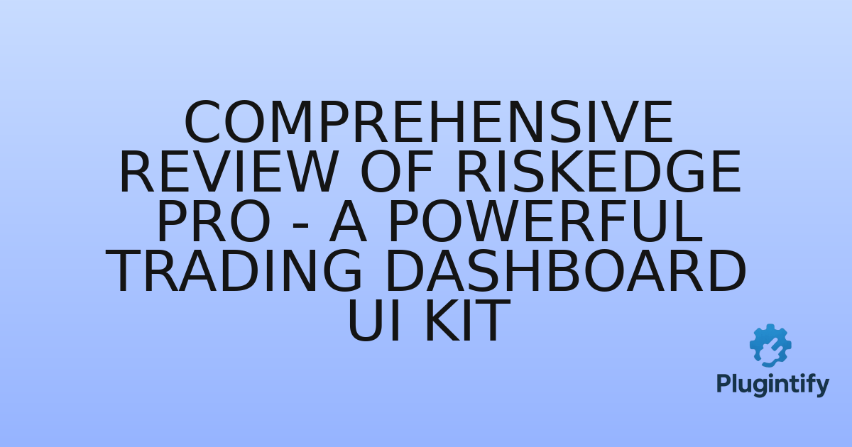 You are currently viewing Comprehensive Review of RiskEdge Pro – A Powerful Trading Dashboard UI Kit