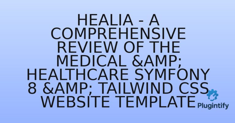 Read more about the article Healia – A Comprehensive Review of the Medical & Healthcare Symfony 8 & Tailwind CSS Website Template