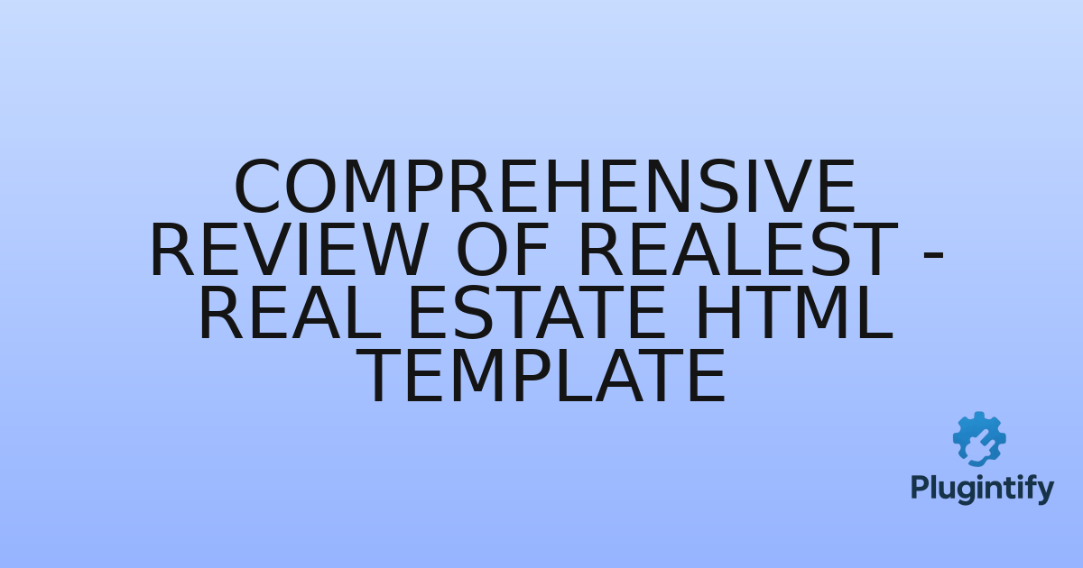 You are currently viewing Comprehensive Review of Realest – Real Estate HTML Template