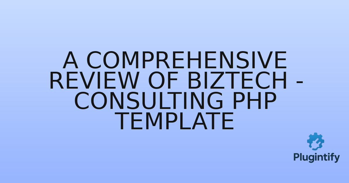 You are currently viewing A Comprehensive Review of Biztech – Consulting PHP Template