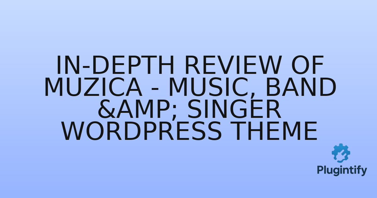 You are currently viewing In-Depth Review of Muzica – Music, Band & Singer WordPress Theme