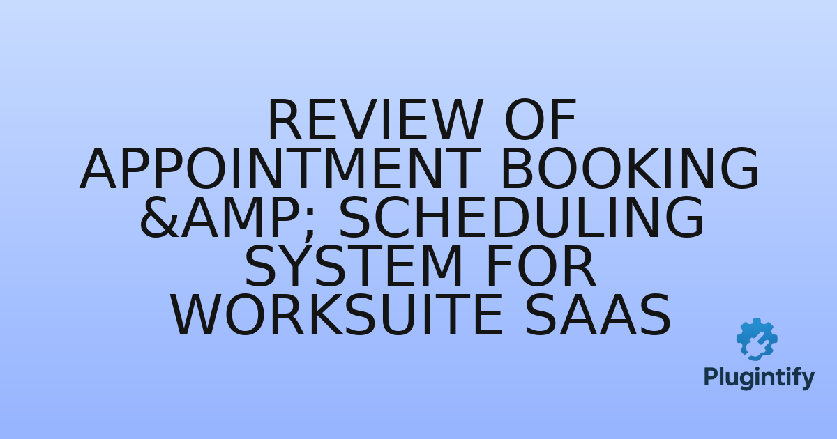 You are currently viewing Review of Appointment Booking & Scheduling System for Worksuite SaaS