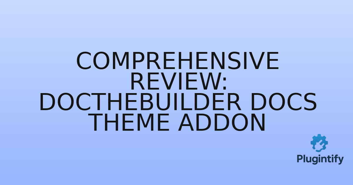You are currently viewing Comprehensive Review: DocTheBuilder Docs Theme Addon
