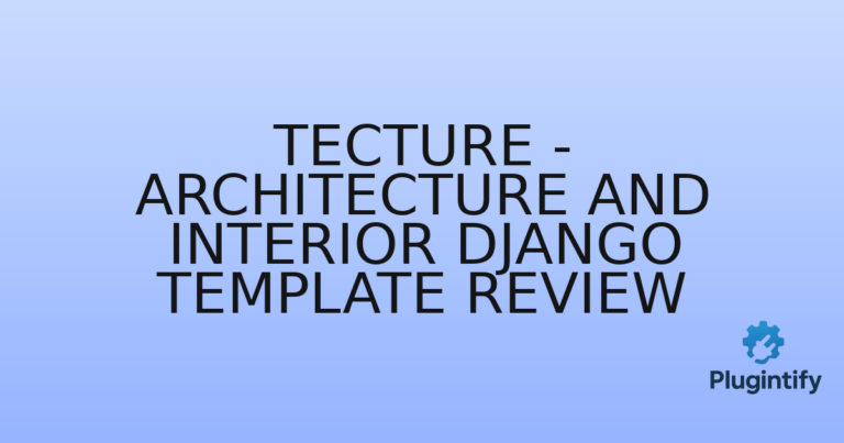 Read more about the article Tecture – Architecture and Interior Django Template Review