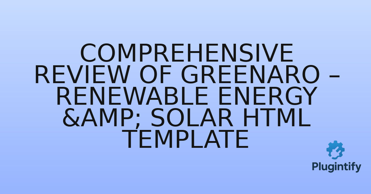 You are currently viewing Comprehensive Review of Greenaro – Renewable Energy & Solar HTML Template