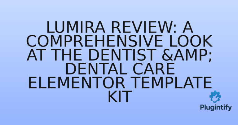 Read more about the article Lumira Review: A Comprehensive Look at the Dentist & Dental Care Elementor Template Kit