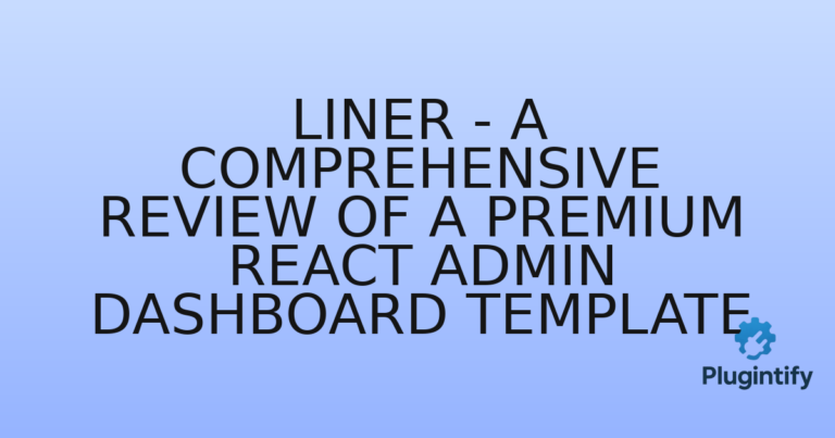 Read more about the article Liner – A Comprehensive Review of a Premium React Admin Dashboard Template