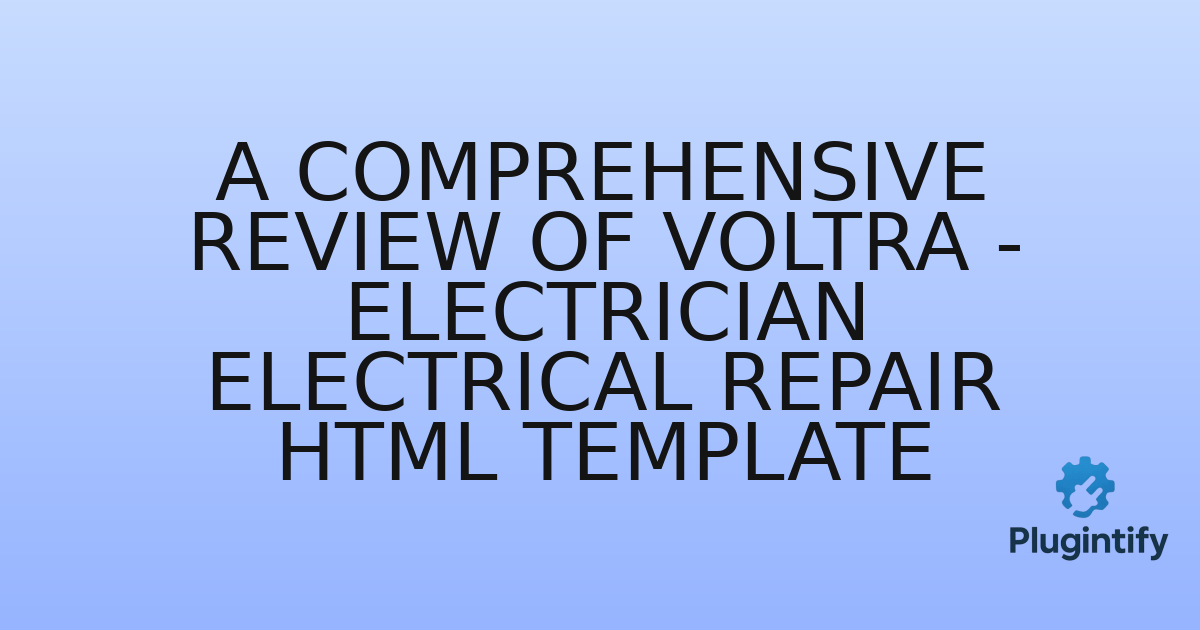 You are currently viewing A Comprehensive Review of Voltra – Electrician Electrical Repair HTML Template