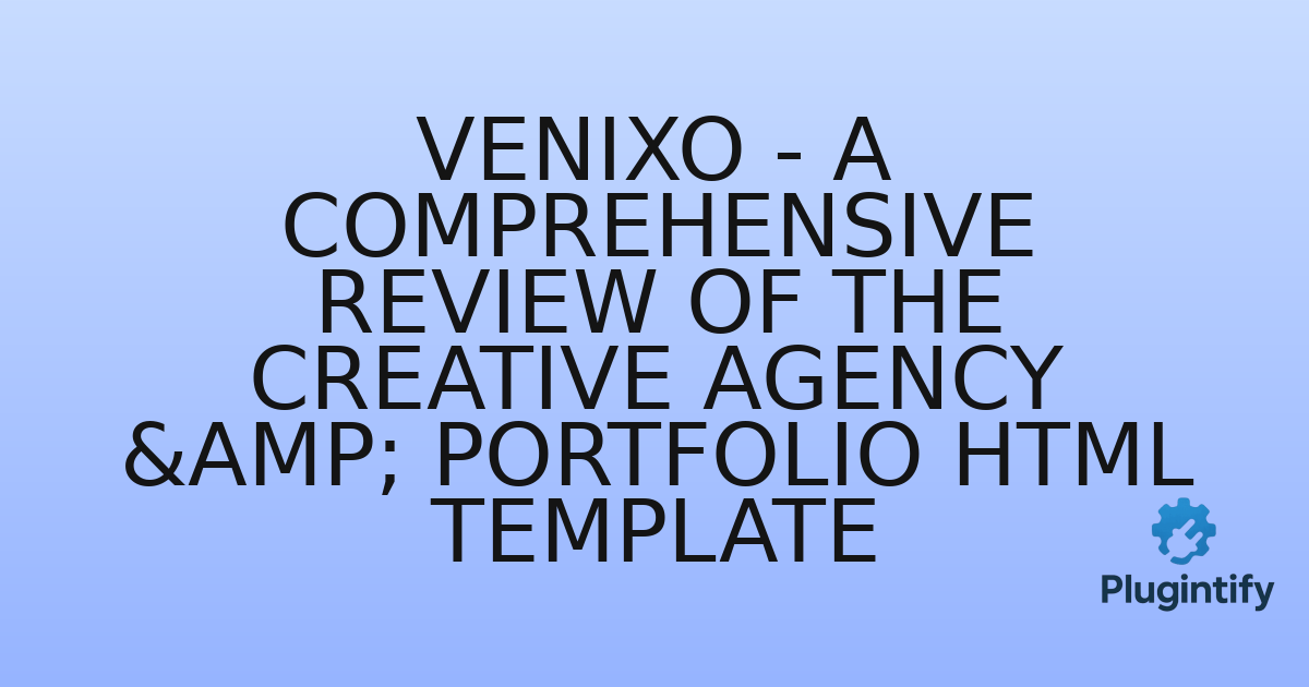You are currently viewing Venixo – A Comprehensive Review of the Creative Agency & Portfolio HTML Template