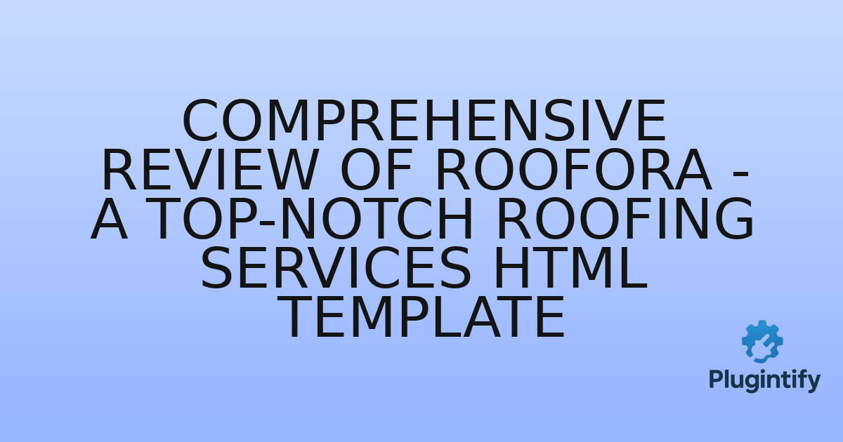 You are currently viewing Comprehensive Review of Roofora – A Top-Notch Roofing Services HTML Template