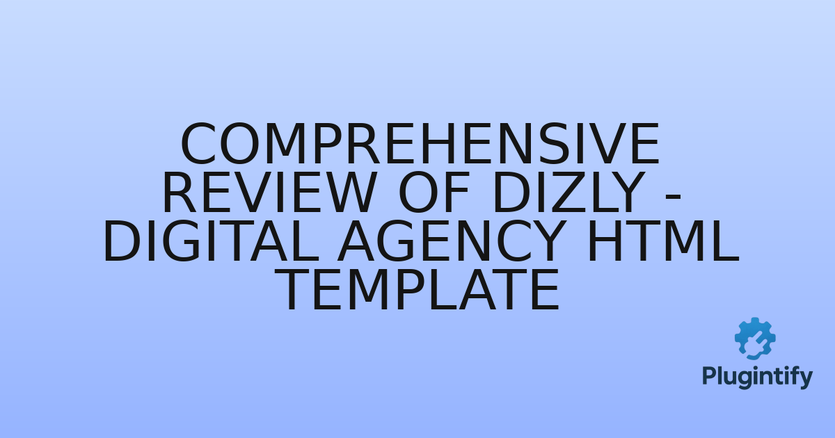 You are currently viewing Comprehensive Review of Dizly – Digital Agency HTML Template