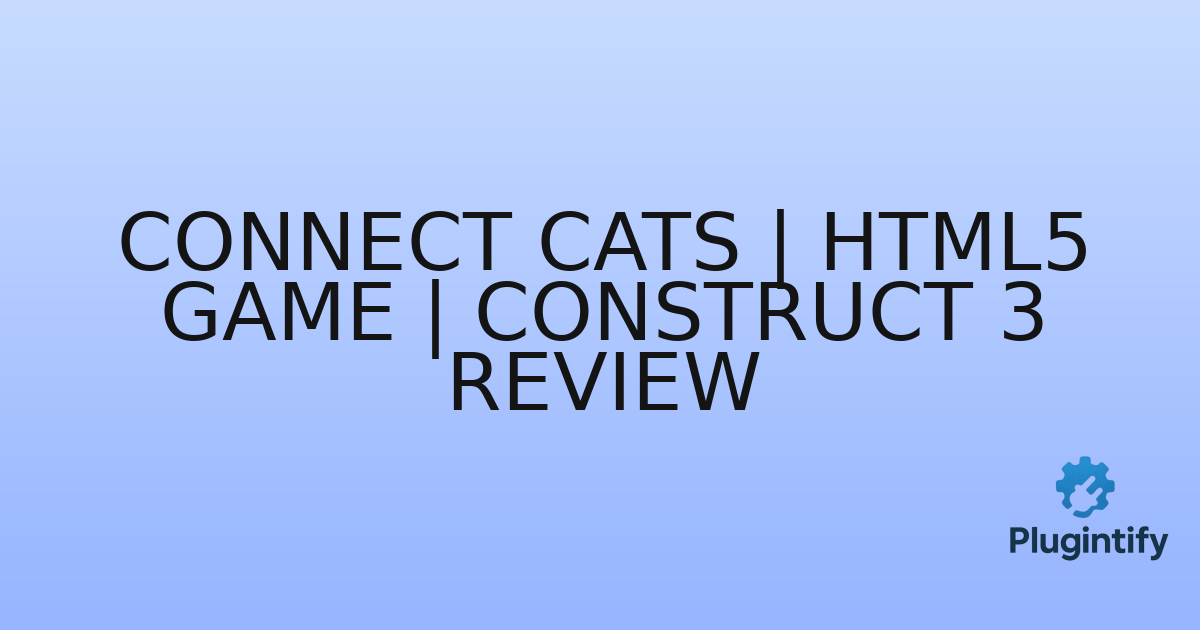 You are currently viewing Connect Cats | HTML5 Game | Construct 3 Review