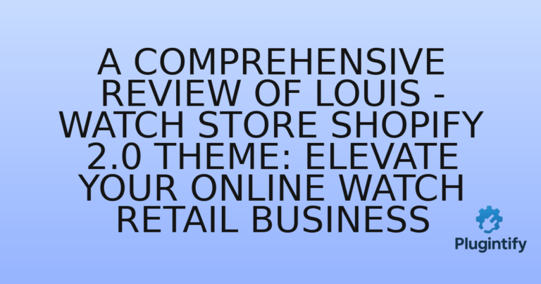 Read more about the article A Comprehensive Review of Louis – Watch Store Shopify 2.0 Theme: Elevate Your Online Watch Retail Business