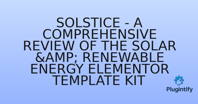 Read more about the article Solstice – A Comprehensive Review of the Solar & Renewable Energy Elementor Template Kit