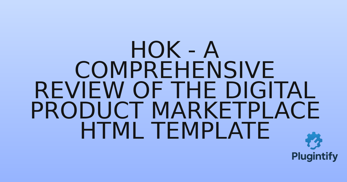 You are currently viewing Hok – A Comprehensive Review of the Digital Product Marketplace HTML Template