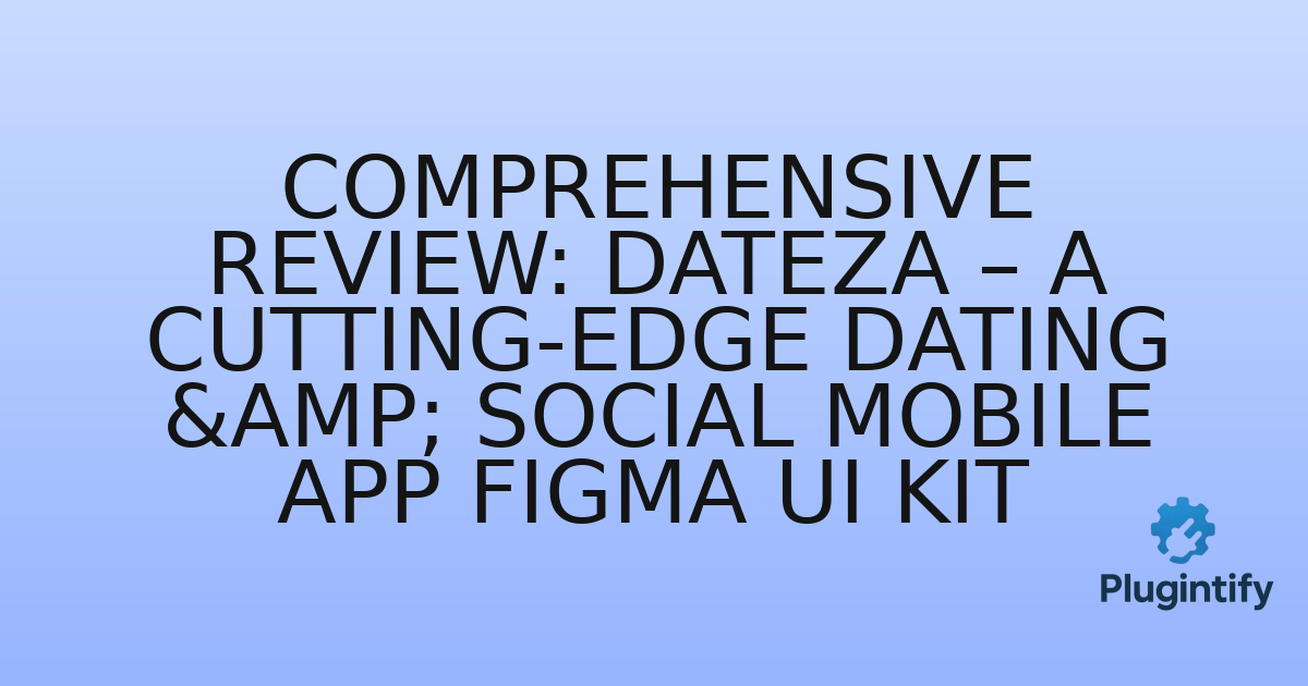You are currently viewing Comprehensive Review: Dateza – A Cutting-Edge Dating & Social Mobile App Figma UI Kit