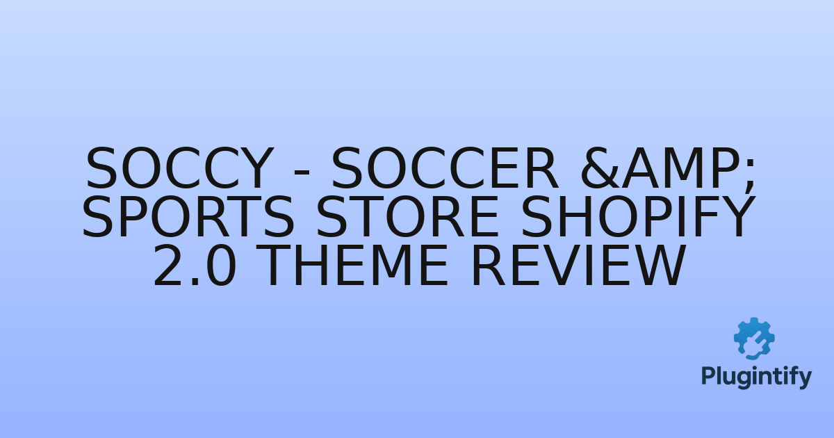 You are currently viewing Soccy – Soccer & Sports Store Shopify 2.0 Theme Review