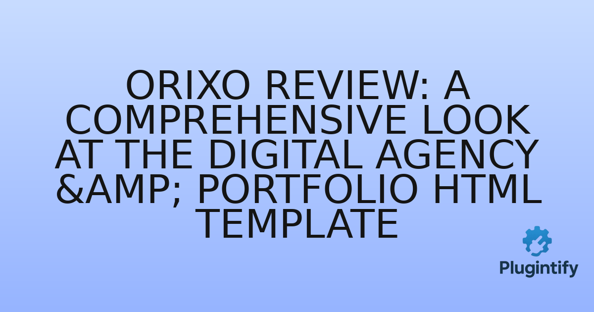 You are currently viewing Orixo Review: A Comprehensive Look at the Digital Agency & Portfolio HTML Template