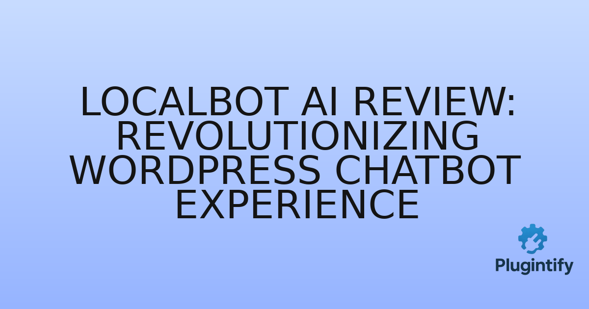 You are currently viewing LocalBot AI Review: Revolutionizing WordPress Chatbot Experience