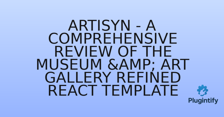 Read more about the article Artisyn – A Comprehensive Review of the Museum & Art Gallery Refined React Template