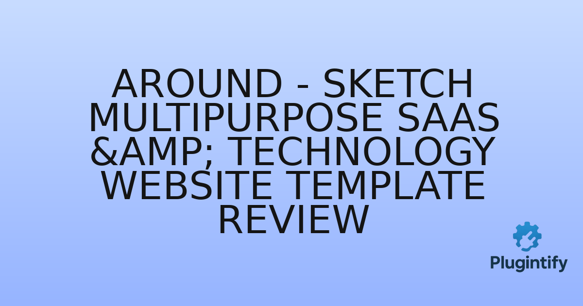 You are currently viewing Around – Sketch Multipurpose SaaS & Technology Website Template Review