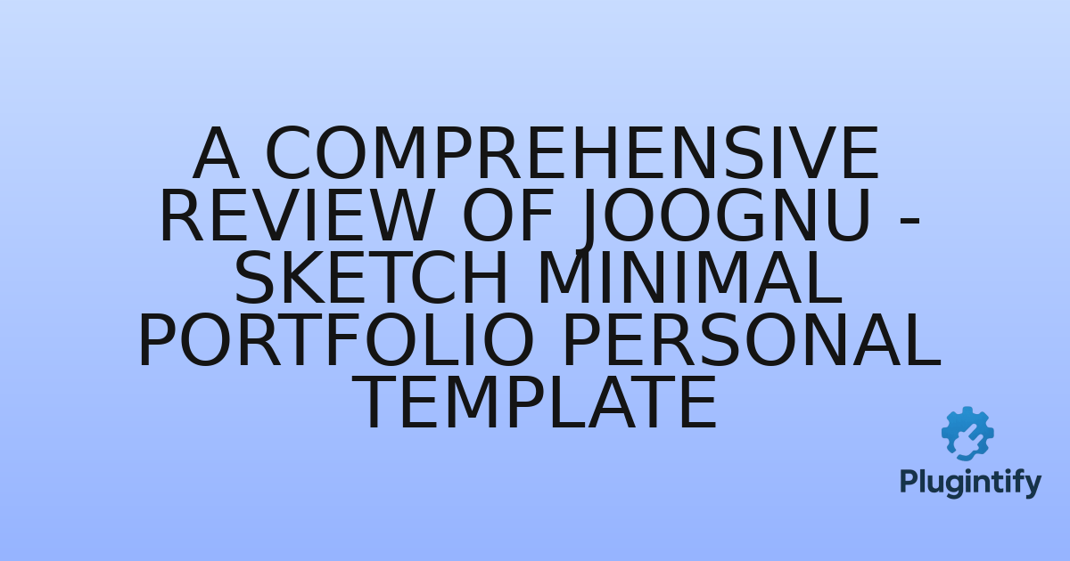 You are currently viewing A Comprehensive Review of Joognu – Sketch Minimal Portfolio Personal Template