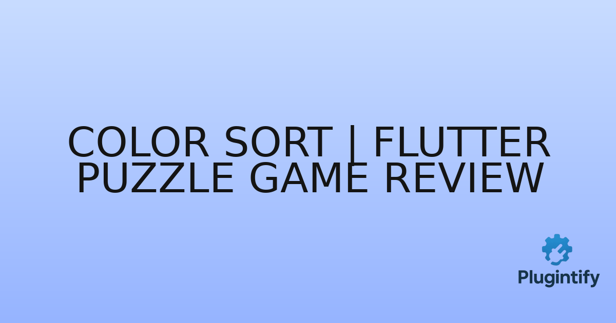 You are currently viewing Color Sort | Flutter Puzzle Game Review