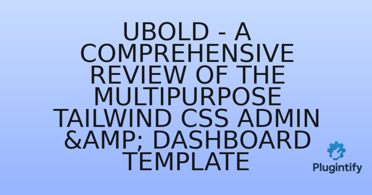Read more about the article UBold – A Comprehensive Review of the Multipurpose Tailwind CSS Admin & Dashboard Template