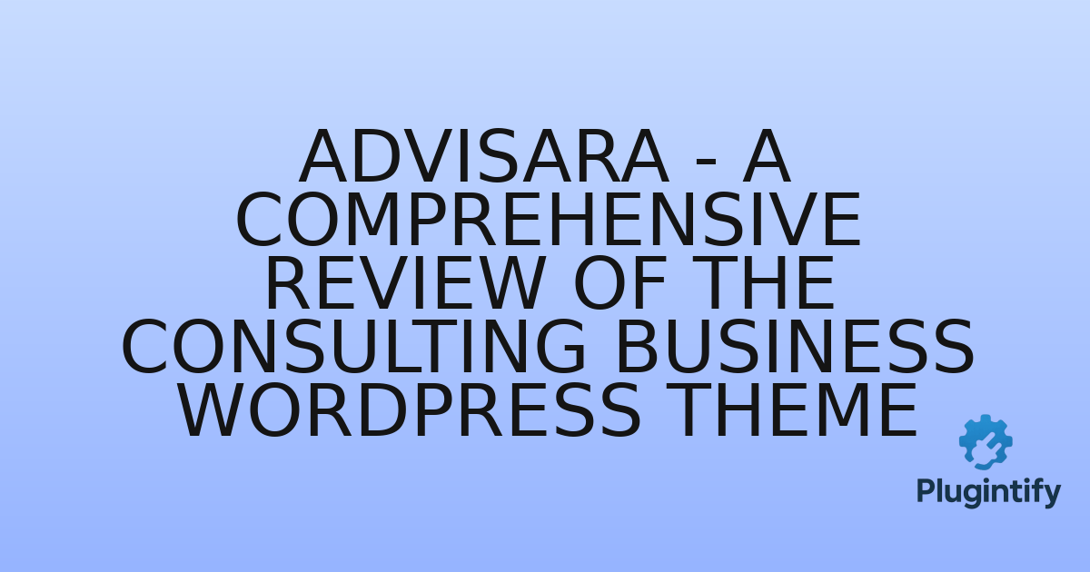 You are currently viewing Advisara – A Comprehensive Review of the Consulting Business WordPress Theme