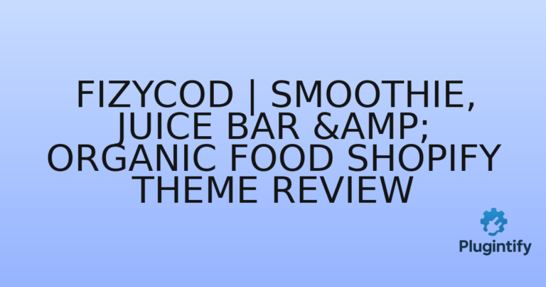 Read more about the article Fizycod | Smoothie, Juice Bar & Organic Food Shopify Theme Review