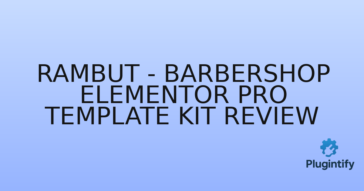 You are currently viewing Rambut – Barbershop Elementor Pro Template Kit Review