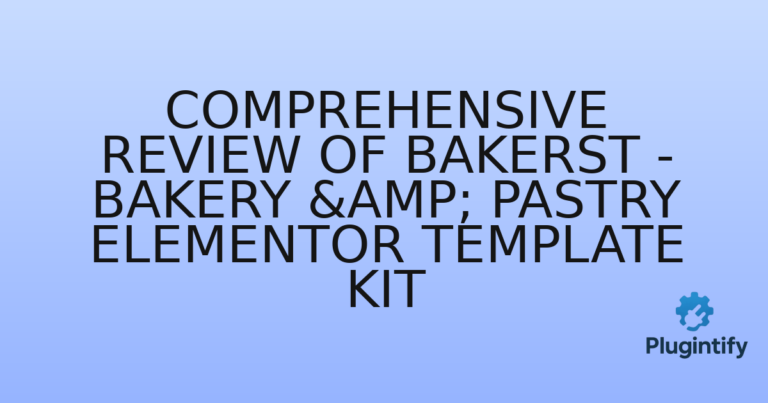 Read more about the article Comprehensive Review of Bakerst – Bakery & Pastry Elementor Template Kit