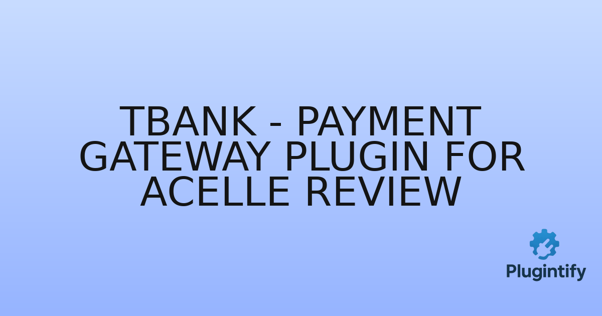 You are currently viewing TBank – Payment Gateway Plugin for Acelle Review