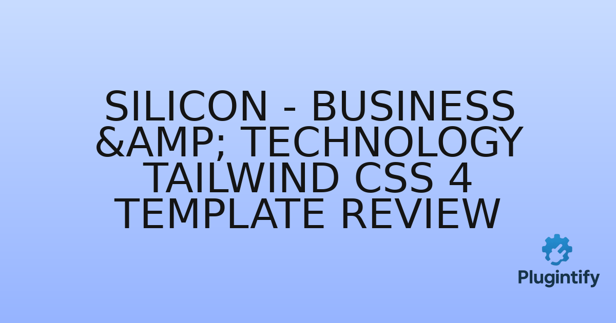 You are currently viewing Silicon – Business & Technology Tailwind CSS 4 Template Review