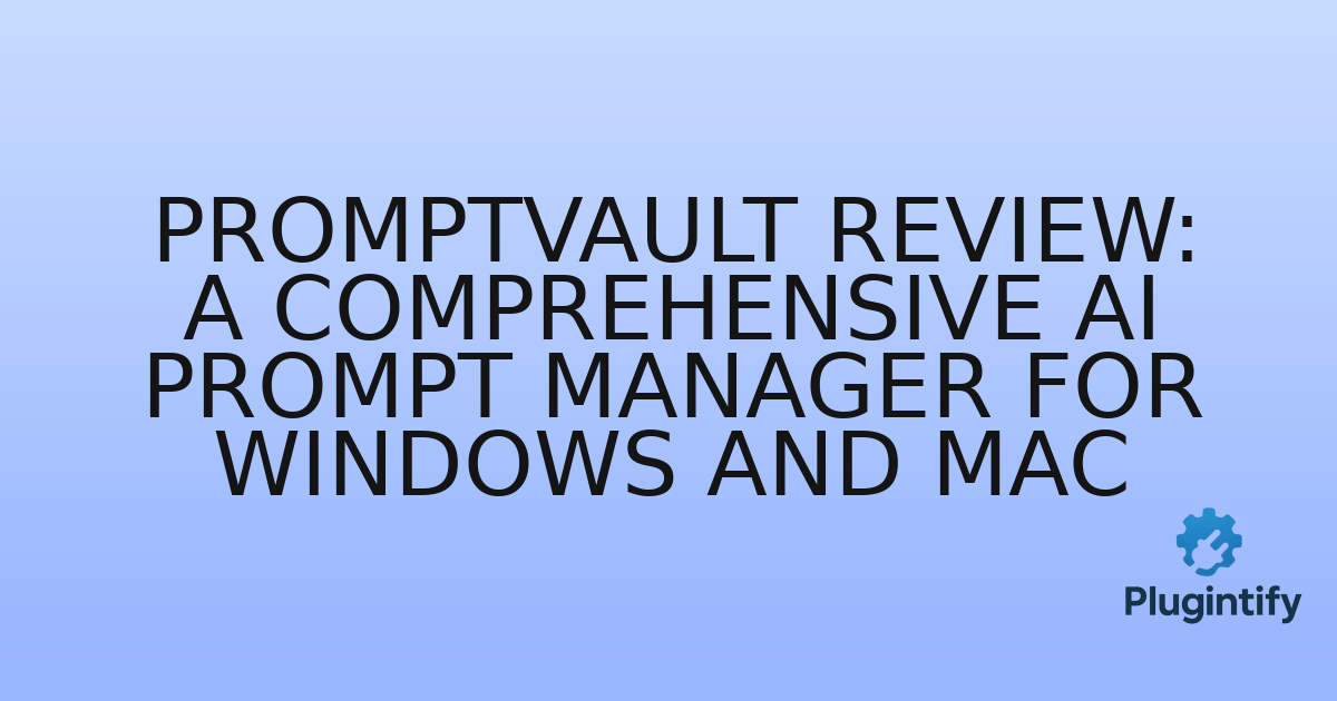 You are currently viewing PromptVault Review: A Comprehensive AI Prompt Manager for Windows and Mac