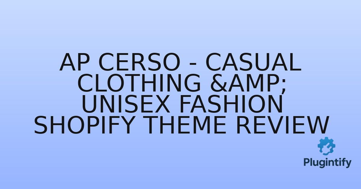You are currently viewing Ap Cerso – Casual Clothing & Unisex Fashion Shopify Theme Review