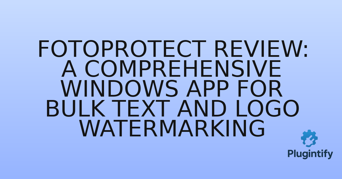 You are currently viewing FotoProtect Review: A Comprehensive Windows App for Bulk Text and Logo Watermarking
