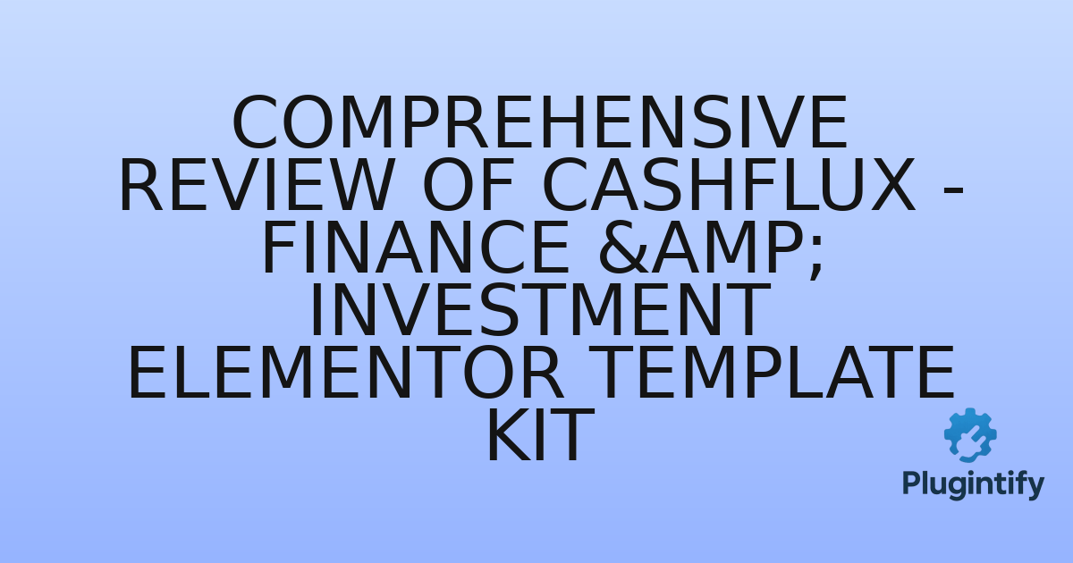 You are currently viewing Comprehensive Review of Cashflux – Finance & Investment Elementor Template Kit