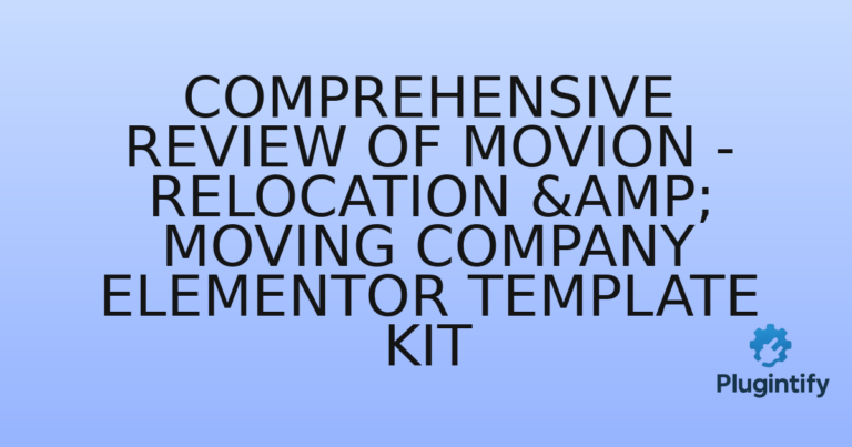 Read more about the article Comprehensive Review of Movion – Relocation & Moving Company Elementor Template Kit